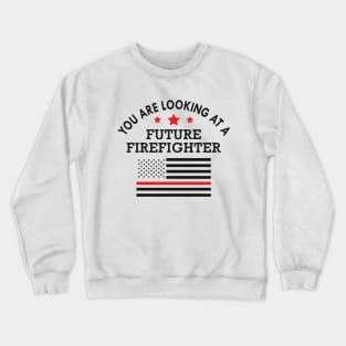 Future firefighter - You are looking at future firefighter Crewneck Sweatshirt